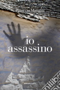 Io assassino libro di Mangini Pinuccio