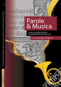 Parole & Musica. Dalla Cinquecentina Al Manoscritto Musicale libro di Tangorra L. (cur.)