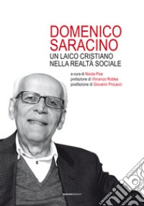 Domenico Saracino. Un laico cristiano nella realtà sociale libro di Pice N. (cur.)