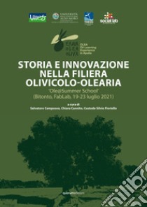 Storia e innovazione nella filiera olivicolo-olearia. «Ole@Summer School» (Bitonto, FabLab, 19-23 luglio 2021) libro di Camposeo S. (cur.); Cannito C. (cur.); Fioriello C. S. (cur.)