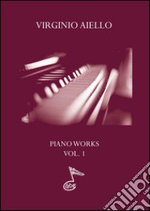 Piano works. Ediz. multilingue. Vol. 1 libro di Aiello Virginio