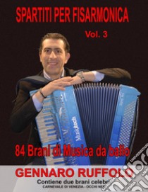 Spartiti per fisarmonica. Vol. 3: 84 brani di musica da ballo libro di Ruffolo Gennaro