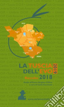 La Tuscia dell'EVO 2019. Raccolto 2018 libro di Zucchetti C. (cur.)