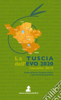 La Tuscia dell'EVO 2020. Raccolto 2019 libro di Zucchetti C. (cur.)