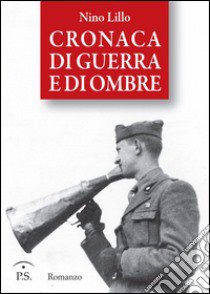 Cronaca di guerra e di ombre libro di Lillo Nino