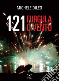 121 furgula o ventu libro di Dileo Michele