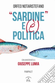 «Sardine» e (è) politica libro di Notaristefano Orfeo