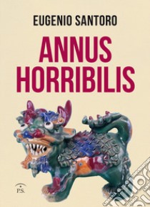 Annus horribilis libro di Santoro Eugenio