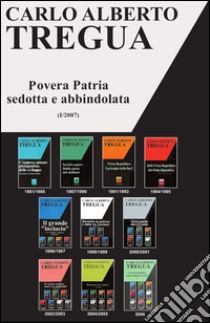 Povera patria sedotta e abbindolata libro di Tregua Carlo Alberto; Fisichella M. F. (cur.)