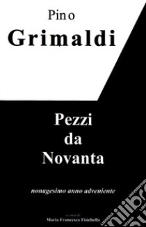 Pezzi da novanta. Nonagesimo anno adveniente libro di Grimaldi Pino; Fisichella M. F. (cur.)