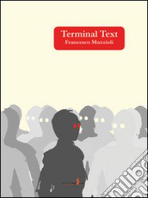 Terminal text libro di Muzzioli Francesco