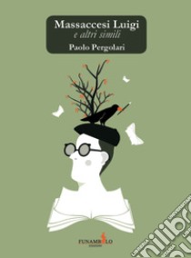 Massaccesi Luigi e altri simili libro di Pergolari Paolo