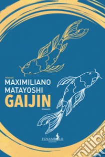 Gaijin libro di Matayoshi Maximiliano