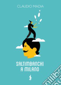 Saltimbanchi a Milano libro di Madia Claudio