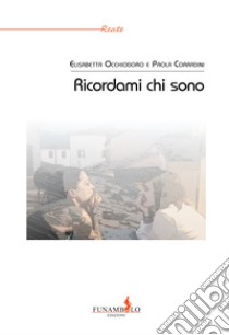 Ricordami chi sono libro di Corradini Paola; Occhiodoro Elisabetta