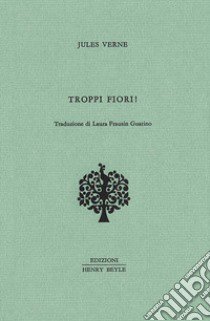 Troppi fiori! libro di Verne Jules