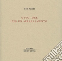 Otto idee per un appartamento libro di Ponti Gio