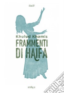 Frammenti di Haifa libro di Khamis Khulud