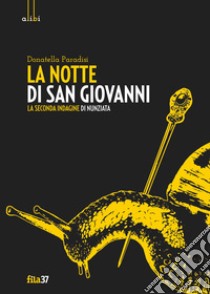 La notte di San Giovanni. La seconda indagine di Nunziata libro di Paradisi Donatella