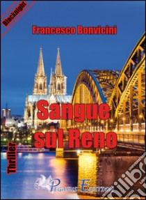 Sangue sul Reno libro di Bonvicini Francesco