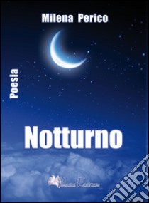 Notturno libro di Perico Milena