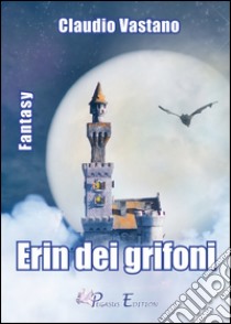 Erin dei Grifoni libro di Vastano Claudio