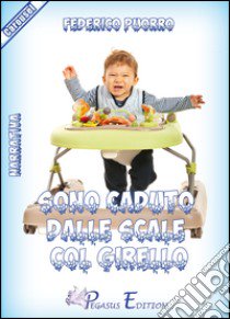 Sono caduto dalle scale col girello libro di Puorro Federico