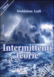 Intermittenti teorie libro di Leali Maddalena