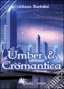 Umber & cromantica libro di Bartolini Cristiana