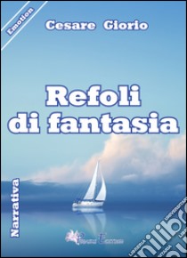 Refoli di fantasia libro di Giorio Cesare