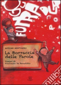 La borraccia delle parole. Ediz. illustrata libro di Montanari Massimo; De Benedittis Francesco