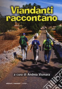 Viandanti raccontano libro di Vismara A. (cur.)