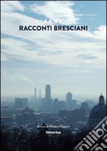 Racconti bresciani libro di Filippini V. (cur.)