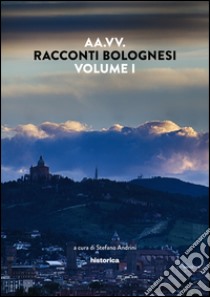 Racconti bolognesi. Vol. 1 libro di Andrini S. (cur.)