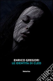 Le identità di Cleo libro di Gregori Enrico