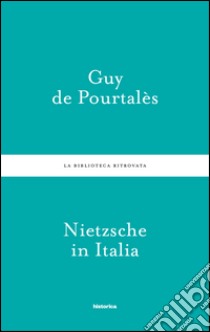 Nietzsche in Italia libro di Pourtalès Guy De