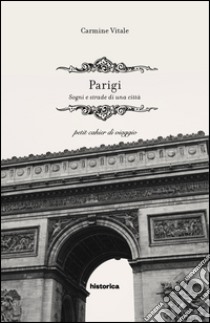 Parigi. Sogni e strade di una città libro di Vitale Carmine