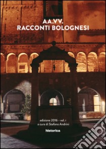 Racconti bolognesi. Vol. 1 libro di Andrini S. (cur.)