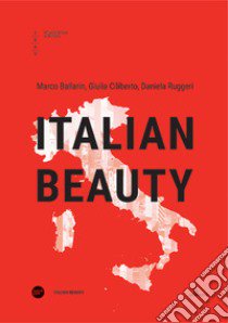 Italian Beauty. Ediz. italiana e inglese libro di Ballarin M. (cur.); Ciliberto G. (cur.); Ruggeri D. (cur.)