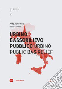 Urbino bassorilievo pubblico-Urbino public bas-relief. Ediz. bilingue libro di Aymonino Aldo