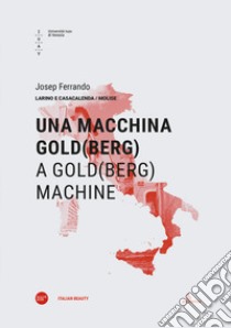 Una macchina di Gold(berg)-A Gold(berg) machine. Ediz. bilingue libro di Ferrando Josep