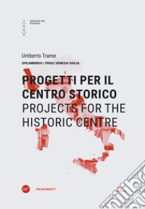 Progetti per il centro storico-Projects for the historic centre. Ediz. bilingue libro di Trame Umberto