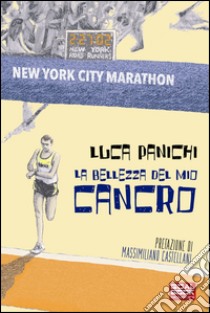 La bellezza del mio cancro libro di Panichi Luca