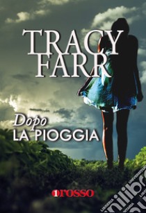 Dopo la pioggia libro di Farr Tracy; Filios F. (cur.)