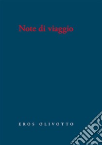 Note di viaggio libro di Olivotto Eros