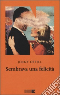 Sembrava una felicità libro di Offill Jenny