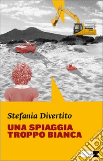 Una spiaggia troppo bianca libro di Divertito Stefania