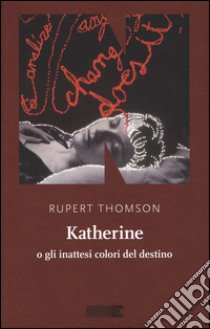 Katherine o gli inattesi colori del destino libro di Thomson Rupert