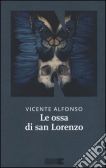 Le ossa di San Lorenzo libro di Alfonso Vicente