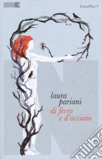 Di ferro e d'acciaio libro di Pariani Laura